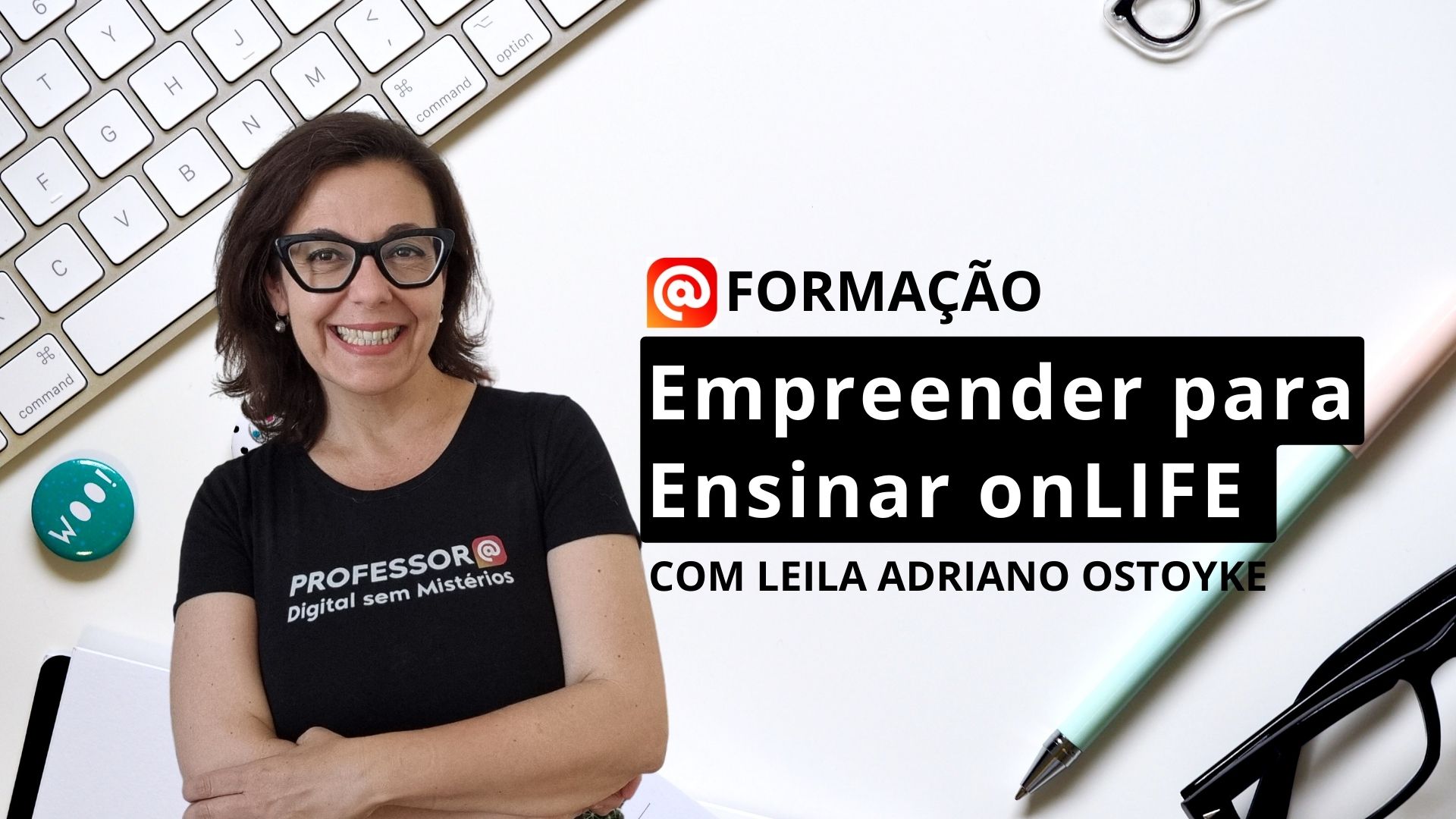 Imagem da Professora Leila Adriano Ostoyke com o título do curso: Empreender para ensinar onlife